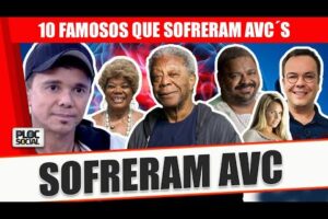 10 FAMOSOS QUE SOFRERAM AVC • ISQUEMICO, HEMORRAGICO, SINTOMAS E COMO PREVENIR