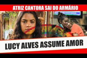 ATRIZ E CANTORA LUCY ALVES SAI DO ARMÁRIO, SE ASSUME LÉSBICA SAI COM NAMORADA TROCA BEIJOS COM NAMOR