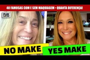 40 FAMOSOS ANTES E DEPOIS COM E SEM MAQUIAGEM, O ANTES E AGORA DE ATRIZES E CANTORAS SEM FILTRO