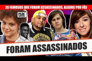 20 FAMOSOS QUE FORAM ASSASSINADOS E PARTIRAM MUITO JOVENS NO AUGE DA CARREIRA