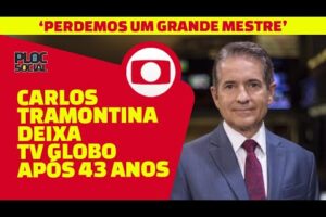 CARLOS TRAMONTINA DEIXA TV GLOBO APÓS 43 ANOS, CESAR TRALLI, RODRIGO BOCARDI LAMENTAM
