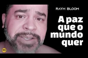 A PAZ QUE O MUNDO QUER - RAYH BLOOM - (MÚSICAS DO PLOCSOCIAL)