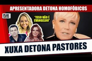 XUXA DETONA COMENTÁRIOS HOMOFÓBICOS DE BRUNA KARLA, ANA PAULA VALADÃO E OUTROS PASTORES EVANGÉLICOS