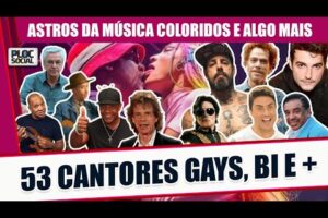 53 CANTORES FAMOSOS GAYS, BISSEXUAIS, SEMI GAY, GAY OFF E ALGO MAIS   ORGULHO LGBTQIA+ SEM ARMÁRIO
