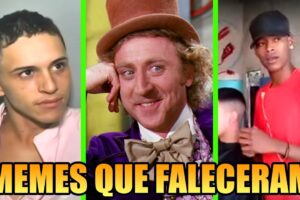 8 MEMES FAMOSOS QUE JÁ MORRERAM... #2