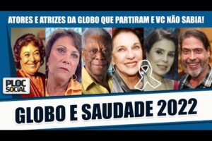 ATORES E ATRIZES DA TV GLOBO QUE PARTIRAM EM 2022 E VOCÊ NÃO SABIA • MILTON GONÇALVES, FRANCOISE E +