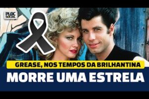 LUTO NO CINEMA, MORRE ESTRELA DE GREASE, ATRIZ E CANTORA OLIVIA NEWTON JOHN VÍTIMA DE CÂNCER