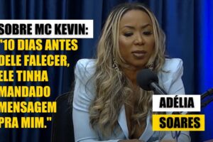 Adélia fala sobre a morte do Mc Kevin