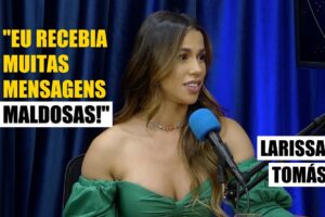 Como Larissa lida com os haters?