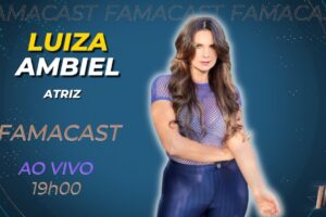 LUIZA AMBIEL | 22/08/2022 | FAMACAST