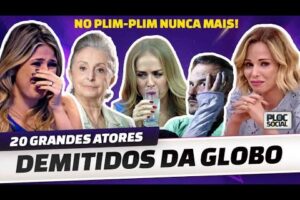 20 DEMITIDOS DA GLOBO QUE FORAM PARA NA CONCORRÊNCIA • ATORES E ATRIZES DEMITIDOS DO PLIM PLIM