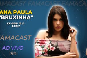 ANA PAULA "BRUXINHA" | 12/09/2022 | FAMACAST