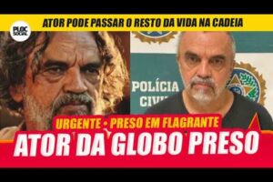 ATOR DA GLOBO É PRESO E PODE PASSAR O RESTO DA VIDA NA CADEIA, JOSÉ DUMONT DE 'SINHA MOÇA'