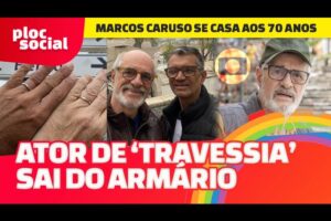 Ator de Travessia, Marcos Caruso sai do armário e se casa com técnico de enfermagem em Portugal