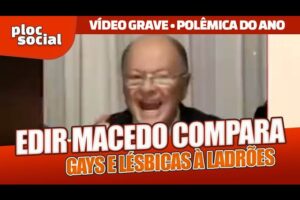 GRAVE • Vídeo Edir Macedo compara Gays e Lésbicas à ladrões • Dono da Igreja Universal e Record TV