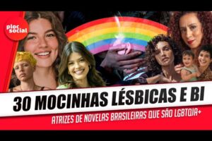 30 MOCINHAS DE NOVELAS BRASILEIRAS QUE SAIRAM DO ARMÁRIO E SE ASSUMIRAM LÉSBICAS E BISSEXUAIS