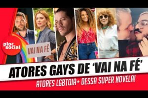 VEJA QUEM são os atores e atrizes GAYS, LÉSBICAS E BISSEXUAIS DA NOVELA 'VAI NA FÉ' da TV Globo