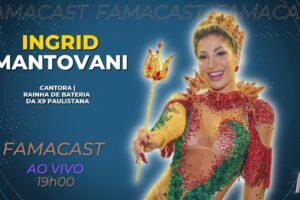 INGRID MANTOVANI | 06/02/2023 | FAMACAST