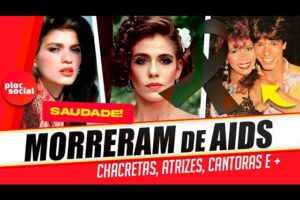 FAMOSAS QUE MORRERAM DE AIDS • ATRIZ, CANTORA, MODELO E CHACRETE QUE MORREU VÍTIMA DA AIDS HIV