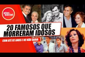 20 FAMOSOS QUE MORRERAM IDOSOS E VOCÊ NÃO SABIA • Com mais de 60, 70, 80 e 90 anos