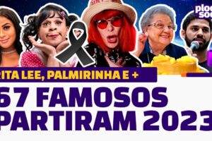 RITA LEE, PALMIRINHA, LILI em 67 FAMOSOS QUE PARTIRAM EM 2023 • ATORES, CANTORES, HUMORISTAS E +