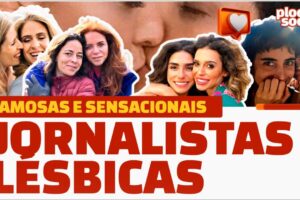 15 JORNALISTAS LÉSBICAS E SENSACIONAIS DA RECORD, GLOBO, BAND • Famosos que saíram do armário e +