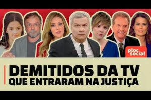 FAMOSOS DEMITIDOS DA TV QUE PROCESSARAM OS CANAIS GLOBO, SBT, RECORD E MAIS NA JUSTIÇA