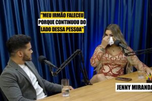 JENNY MIRANDA FALA SOBRE SEU PASSADO ABUSIVO E LIBERTAÇÃO