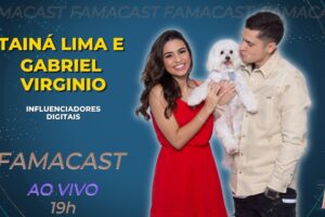 TAINÁ LIMA E GABRIEL VIRGINIO | 15/05/2023 | FAMACAST