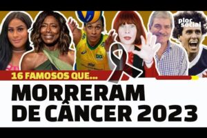 PAULA BORGO, RITA LEE E 16 FAMOSOS QUE MORRERAM VÍTIMAS DE CÂNCER EM 2023