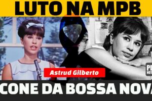 MORRE A CANTORA ÍCONE DA BOSSA NOVA, DEU VOZ A GAROTA DE IPANEMA, ASTRUD GILBERTO AOS 83 ANOS