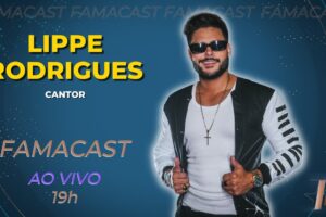 LIPPE RODRIGUES | 21/06/2023 | FAMACAST