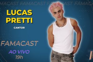 LUCAS PRETTI 12/06/2023 | FAMACAST