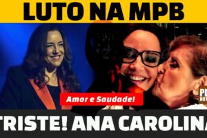 LUTO NA MPB, A CANTORA ANA CAROLINA, ÍCONE DA MÚSICA, MORRE SUA MÃE E COMPANHEIRA