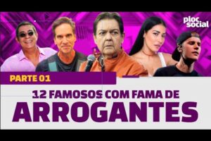 12 FAMOSOS QUE TEM FAMA DE ARROGANTES, ANTIPATICOS E NADA HUMILDES COM OS FÃS