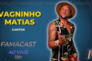 VAGNINHO MATIAS | 26/06/2023 | FAMACAST